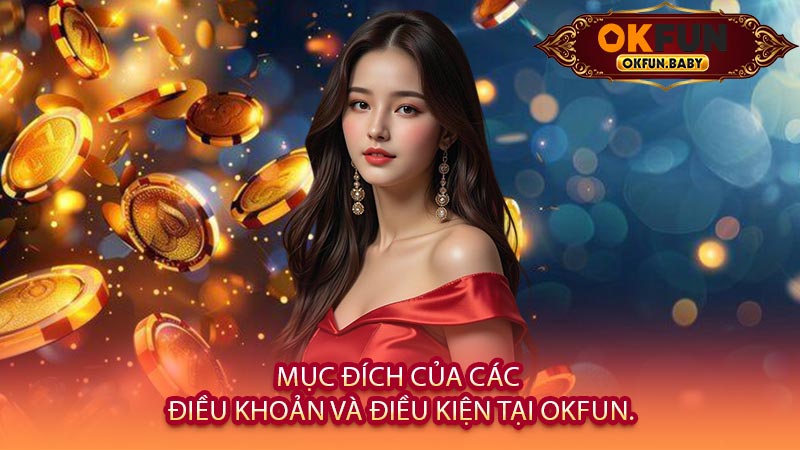 Mục Đích Của Các Điều Khoản Và Điều Kiện Tại OKFUN.