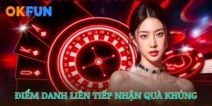 Điểm Danh Liên Tiếp Nhận Quà Khủng Tại OKFUN
