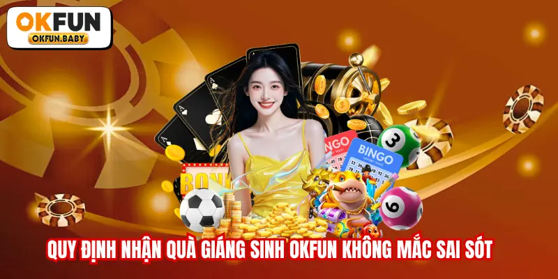 Quy định nhận Quà Giáng sinh OKFUN không mắc sai sót