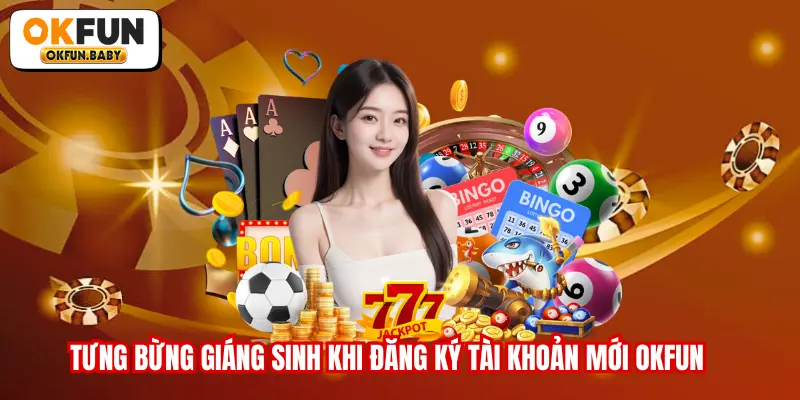 Tưng bừng giáng sinh khi đăng ký tài khoản mới OKFUN